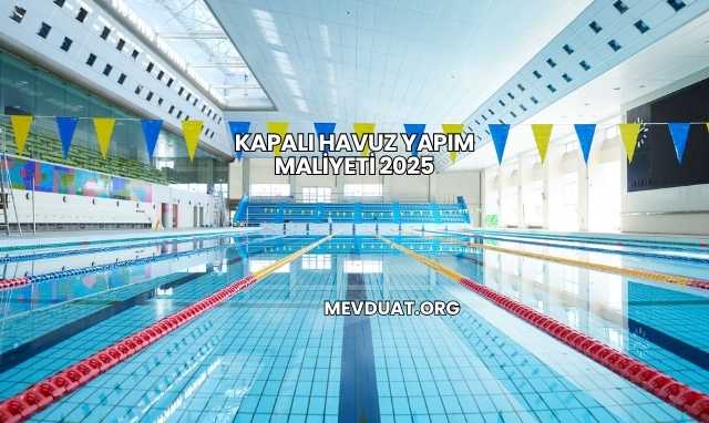Kapalı Havuz Yapım Maliyeti 2025
