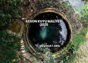 Keson Kuyu Maliyeti 2025