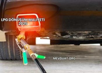 LPG Dönüşüm Maliyeti 2025