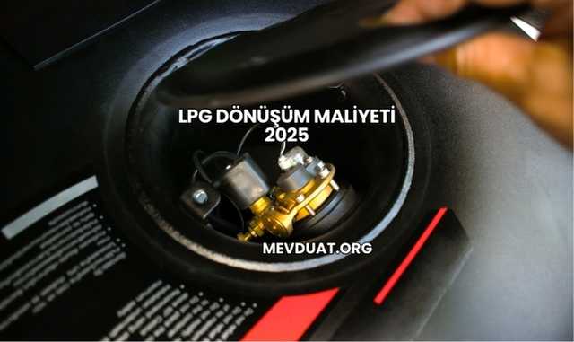 LPG Dönüşüm Maliyeti 2025