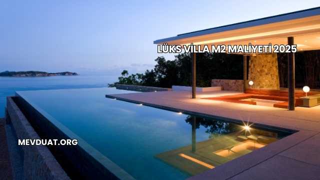 Lüks Villa m2 Maliyeti 2025