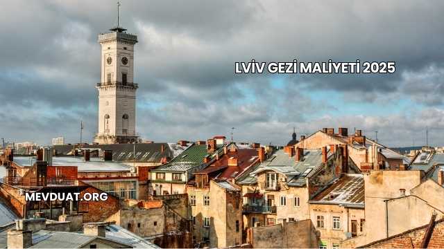 Lviv Gezi Maliyeti 2025