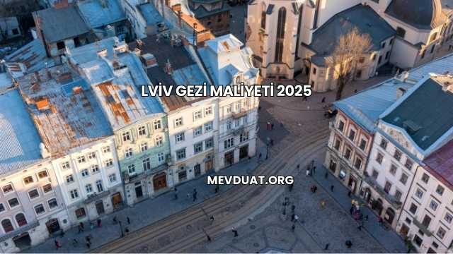 Lviv Gezi Maliyeti 2025