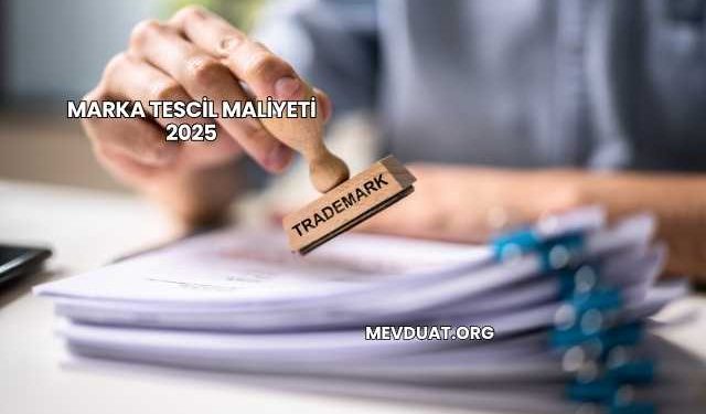 Marka Tescil Maliyeti 2025