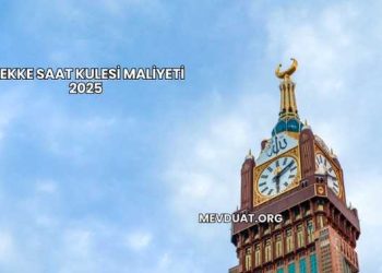 Mekke Saat Kulesi Maliyeti 2025