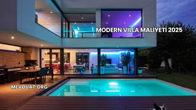 Modern Villa Maliyeti 2025