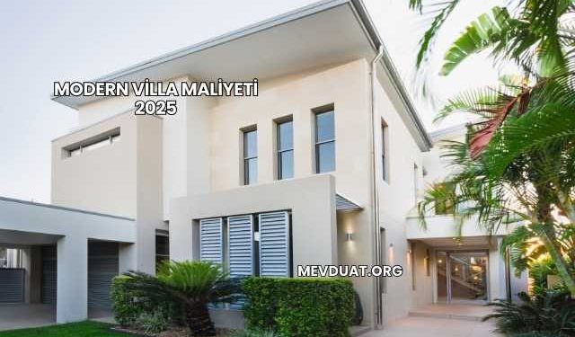 Modern Villa Maliyeti 2025
