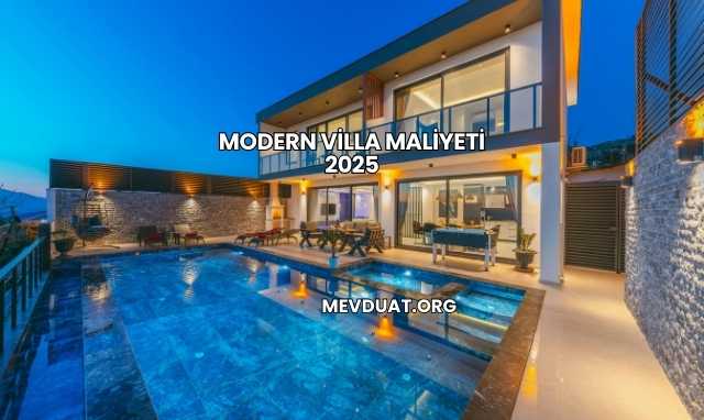 Modern Villa Maliyeti 2025