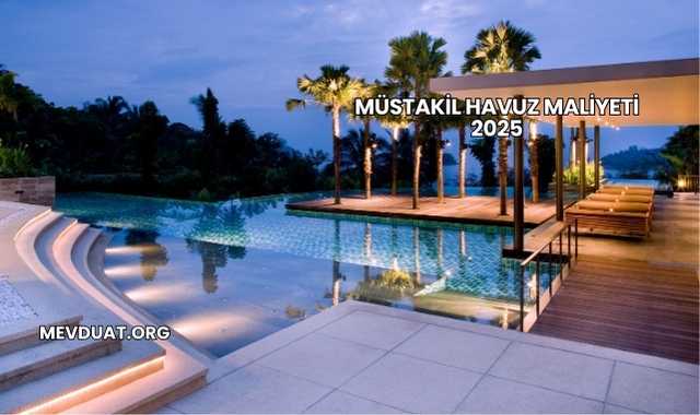 Müstakil Havuz Maliyeti 2025