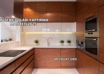 Mutfak Dolabı Yaptırma Maliyeti 2025