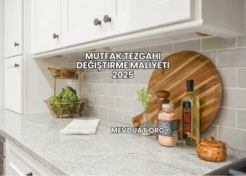 Mutfak Tezgahı Değiştirme Maliyeti 2025