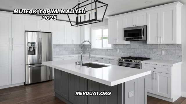 Mutfak Yapımı Maliyeti 2025