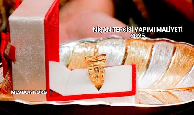 Nişan Tepsisi Yapımı Maliyeti 2025