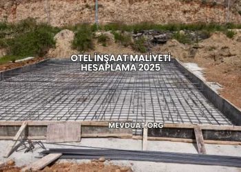 Otel İnşaat Maliyeti Hesaplama 2025