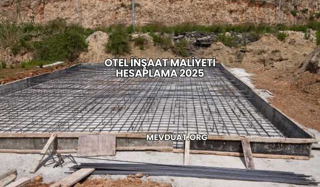 Otel İnşaat Maliyeti Hesaplama 2025