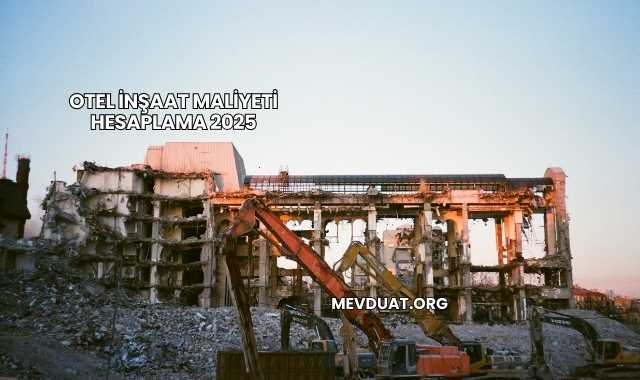 Otel İnşaat Maliyeti Hesaplama 2025