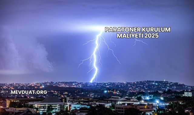 Paratoner Kurulum Maliyeti 2025