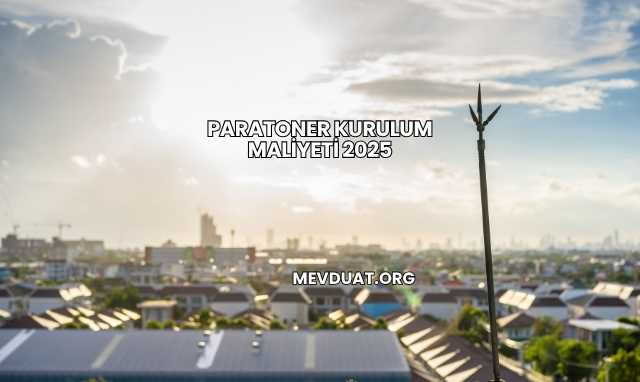 Paratoner Kurulum Maliyeti 2025