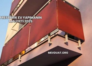 Prefabrik Ev Yapımanın Maliyeti 2025