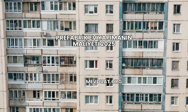 Prefabrik Ev Yapımanın Maliyeti 2025