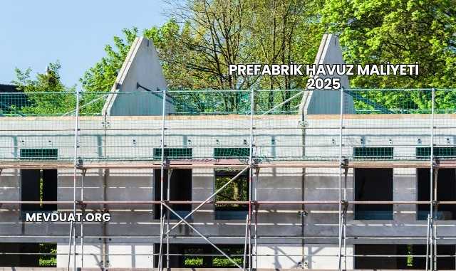 Prefabrik Havuz Maliyeti 2025