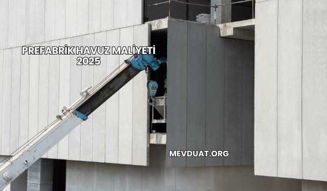 Prefabrik Havuz Maliyeti 2025
