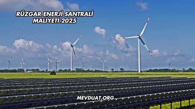 Rüzgar Enerji Santrali Maliyeti 2025