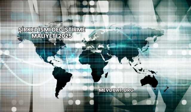 Şirket İsmi Değiştirme Maliyeti 2025