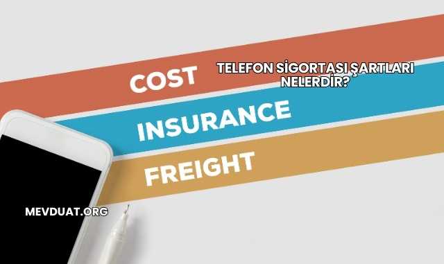 Telefon Sigortası Şartları Nelerdir?