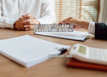 Telefon Sigortası Şartları Nelerdir?