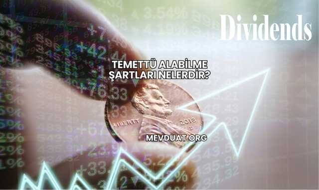 Temettü Alabilme Şartları Nelerdir?