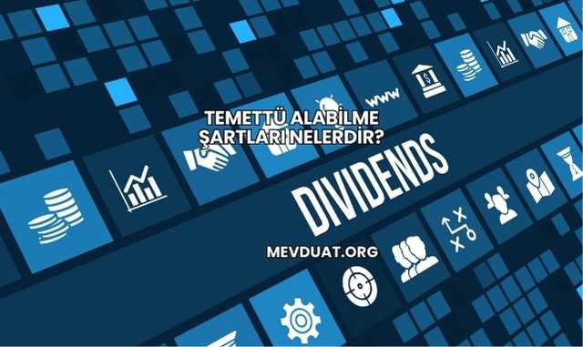 Temettü Alabilme Şartları Nelerdir?