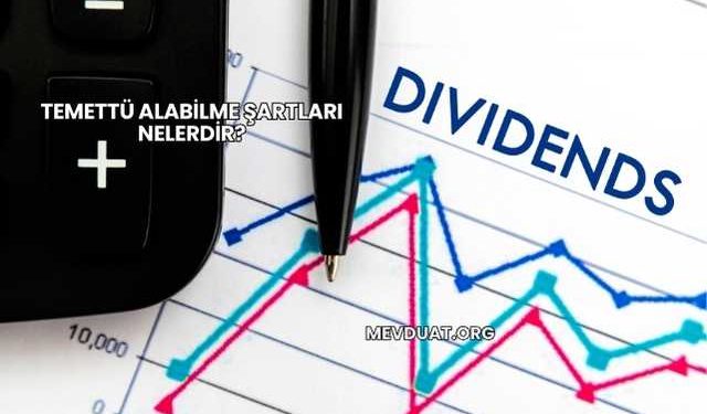Temettü Alabilme Şartları Nelerdir?