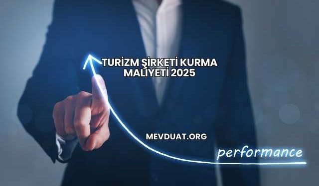 Turizm Şirketi Kurma Maliyeti 2025