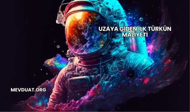 Uzaya Giden İlk Türkün Maliyeti
