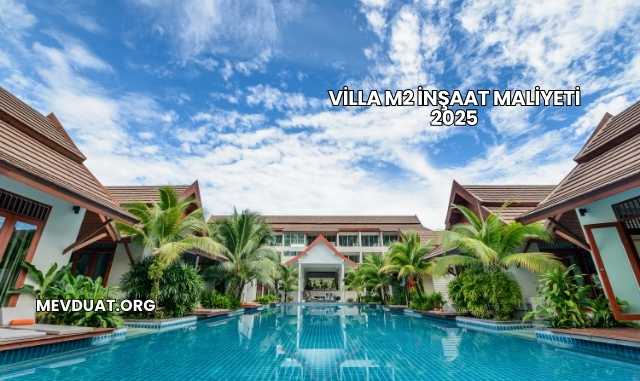 Villa m2 İnşaat Maliyeti 2025