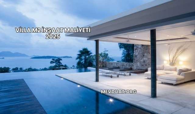 Villa m2 İnşaat Maliyeti 2025