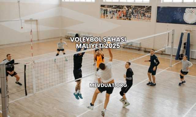 Voleybol Sahası Maliyeti 2025