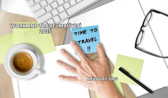 Work and Travel Maliyeti 2025