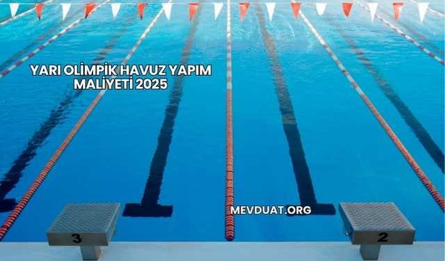 Yarı Olimpik Havuz Yapım Maliyeti 2025
