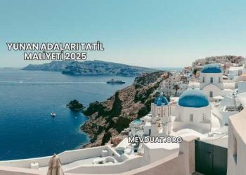 Yunan Adaları Tatil Maliyeti 2025