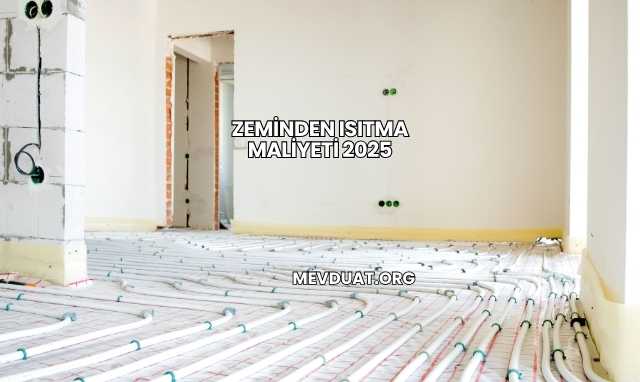 Zeminden Isıtma Maliyeti 2025