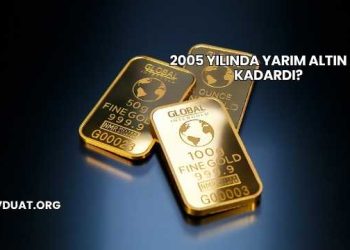 2005 Yılında Yarım Altın Ne Kadardı?