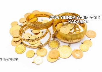 2006 Yılında Yarım Altın Ne Kadardı?