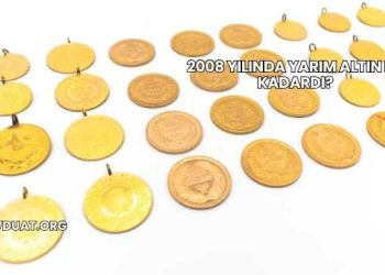 2008 Yılında Yarım Altın Ne Kadardı?