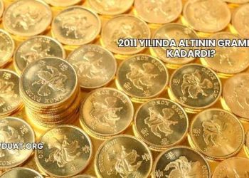 2011 Yılında Altının Gramı Ne Kadardı?