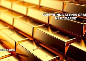 2019 Yılında Altının Gramı Ne Kadardı?