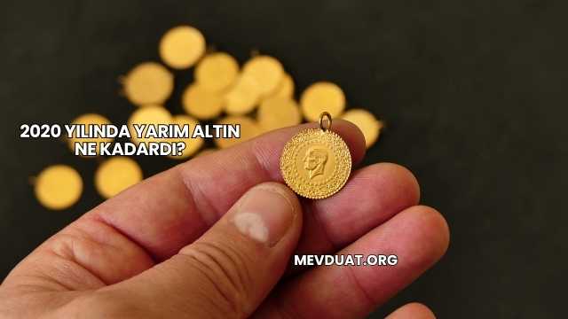 2020 Yılında Yarım Altın Ne Kadardı?