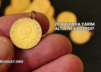 2014 Yılında Yarım Altın Ne Kadardı?