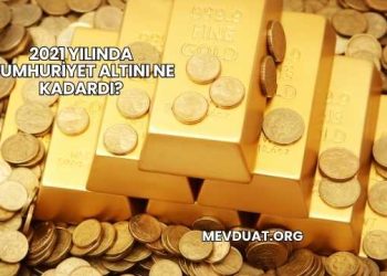 2021 Yılında Cumhuriyet Altını Ne Kadardı?